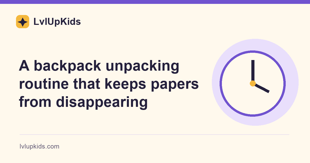 A backpack unpacking routine that keeps papers from disappearing | LvlUpKids illustrated cover
