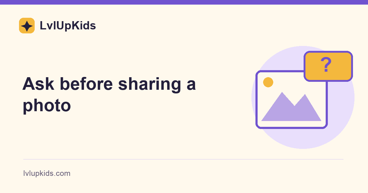 A generic landscape photo and a question bubble beside Ask before sharing a photo | LvlUpKids