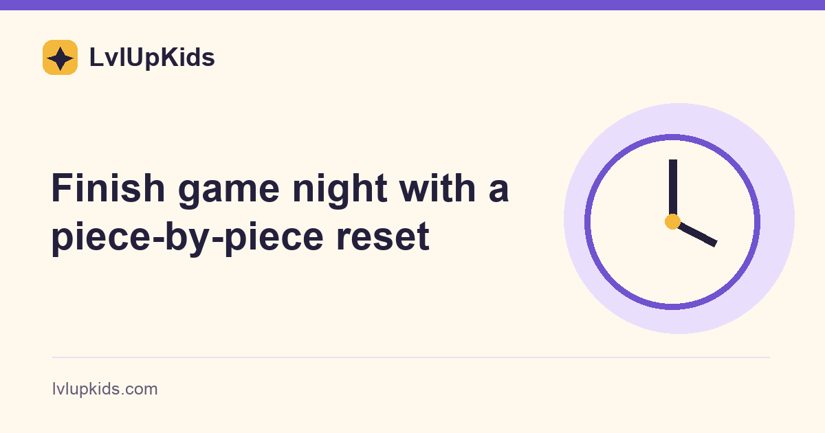 Finish game night with a piece-by-piece reset | LvlUpKids illustrated cover