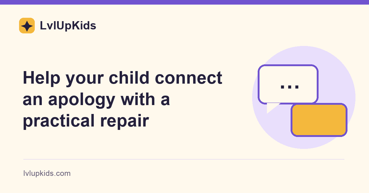 Help your child connect an apology with a practical repair | LvlUpKids topic illustration