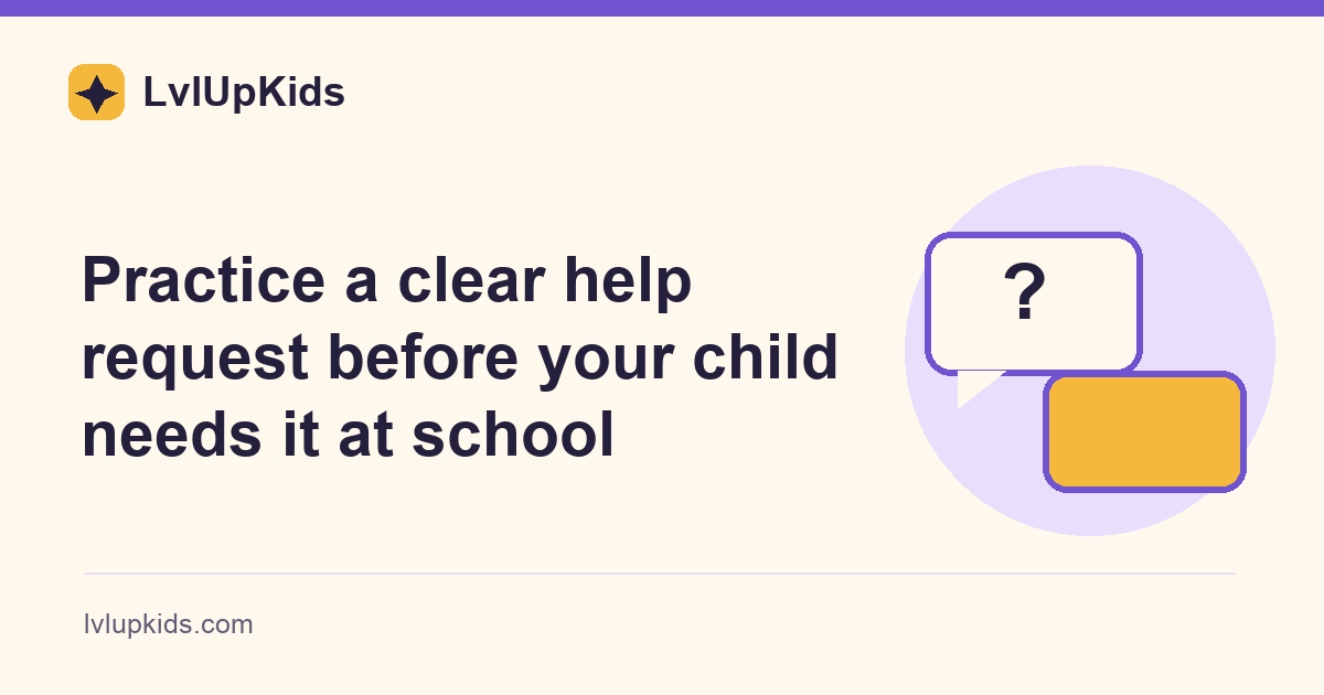 Practice a clear help request before your child needs it at school | LvlUpKids topic illustration