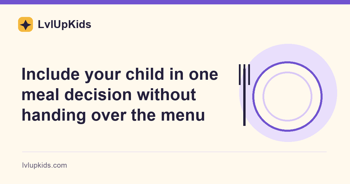 Include your child in one meal decision without handing over the menu | LvlUpKids topic illustration