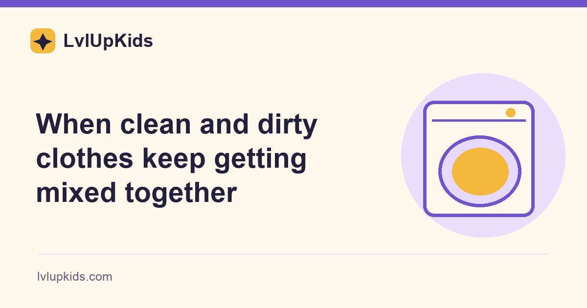 When clean and dirty clothes keep getting mixed together | LvlUpKids illustrated cover