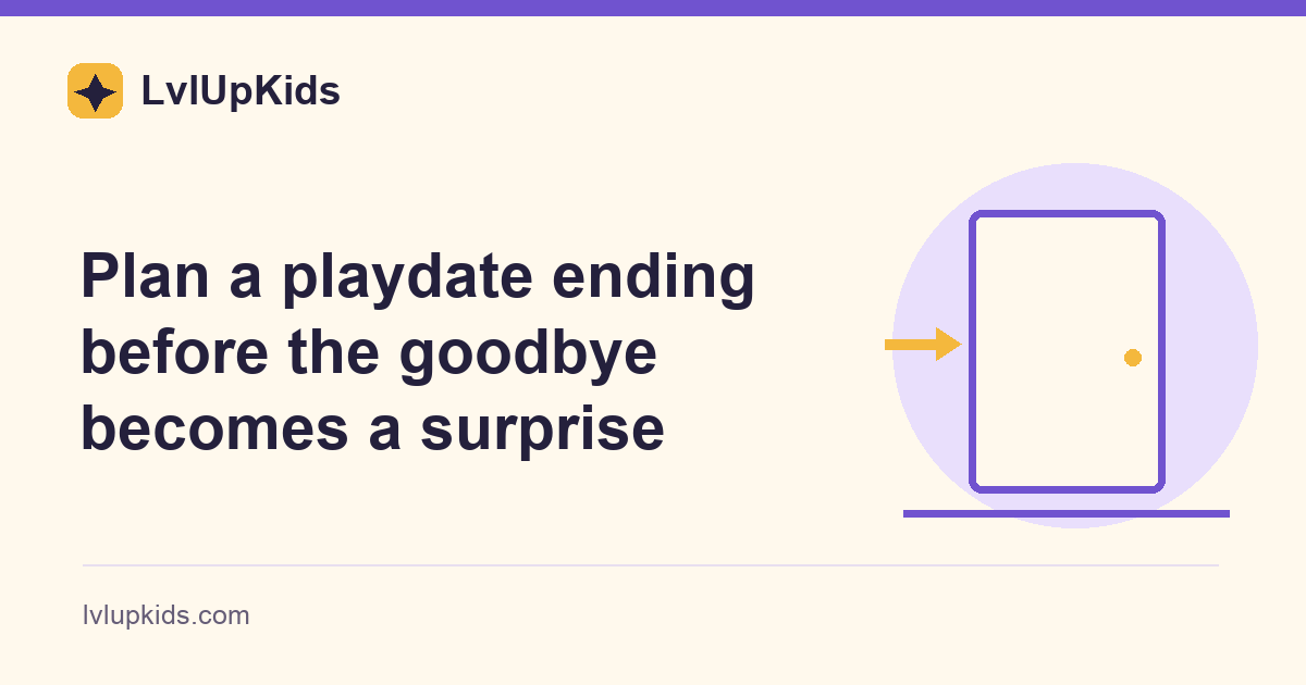 Plan a playdate ending before the goodbye becomes a surprise | LvlUpKids topic illustration