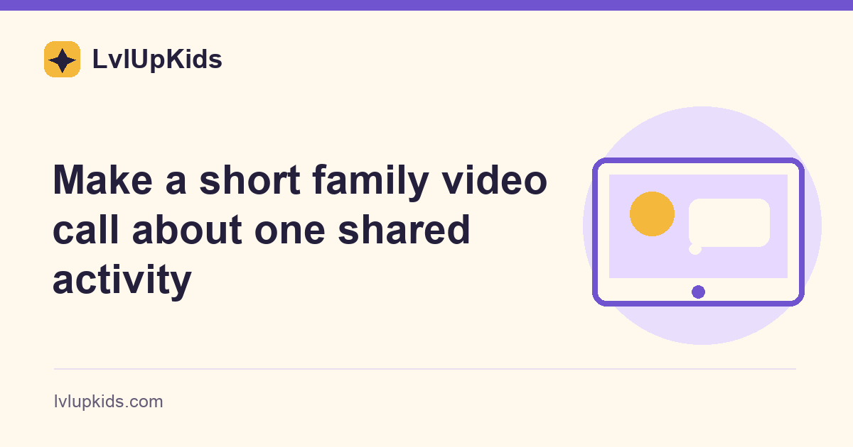Make a short family video call about one shared activity | LvlUpKids topic illustration