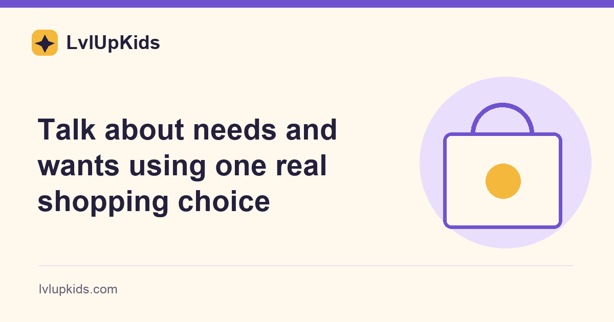 Talk about needs and wants using one real shopping choice | LvlUpKids topic illustration