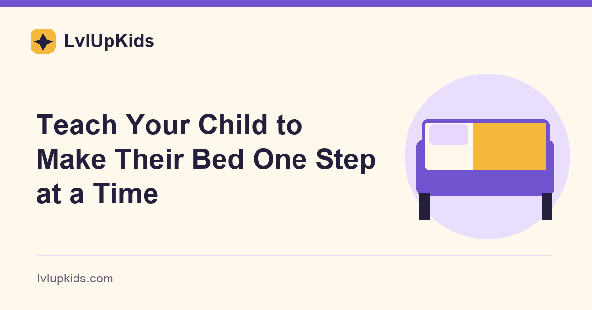 Teach Your Child to Make Their Bed One Step at a Time | LvlUpKids illustrated cover