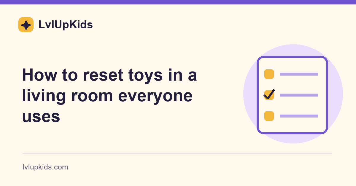 How to reset toys in a living room everyone uses | LvlUpKids illustrated cover
